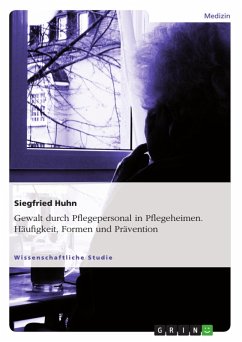 Gewalt durch Pflegepersonal in Pflegeheimen. Häufigkeit, Formen und Prävention (eBook, ePUB) - Huhn, Siegfried