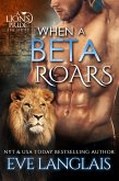 When A Beta Roars (A Lion's Pride, #2) (eBook, ePUB)