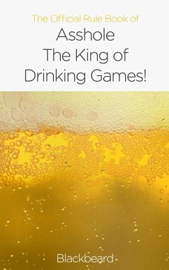Cover The Official Rule Book of Asshole: The King of Drinking Games (eBook, ePUB)
