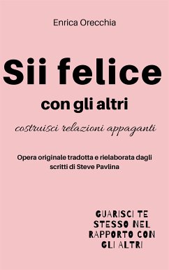 Sii felice con gli altri (eBook, ePUB) - Orecchia Traduce Steve Pavlina, Enrica