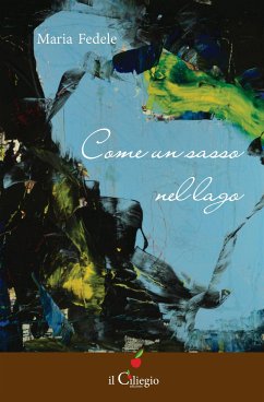 Come un sasso nel lago (eBook, ePUB) - Fedele, Maria