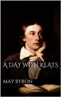 A Day with Keats (eBook, ePUB) - Byron, May