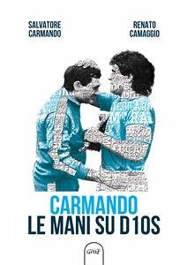 Carmando Le mani su D10S (eBook, ePUB) - Camaggio, Renato; Carmando, Salvatore