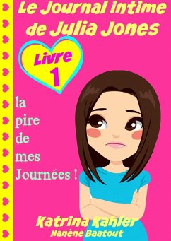 Cover Le Journal intime de Julia Jones : Livre 1 - la pire de mes Journées ! (eBook, ePUB)