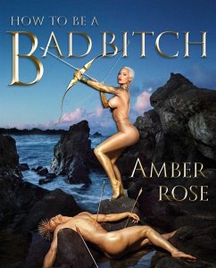 How to Be a Bad Bitch (eBook, ePUB) - Rose, Amber