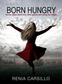 Born Hungry: Stories about sweet love, bitter greens and losing my religion (eBook, ePUB) Born Hungry: Stories about sweet love, bitter greens and losing my religion (eBook, ePUB)