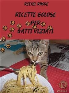 Ricette golose per gatti viziati (eBook, ePUB) - Rhode, Reiyel
