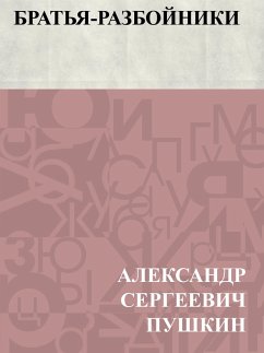 Brat'ja-razbojniki (eBook, ePUB) - Pushkin, Ablesymov Sergeevich