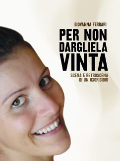 Per non dargliela vinta (eBook, ePUB) - Giovanna, Ferrari