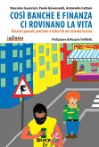 Così banche e finanza ci rovinano la vita (eBook, ePUB)