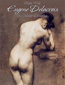 Eugene Delacroix: 186 Master Drawings (eBook, ePUB) - Kiroff, Blagoy