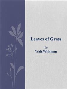 Leaves of Grass (eBook, ePUB) - Whitman, Walt