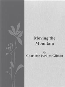 Moving the Mountain (eBook, ePUB) - Perkins Gilman, Charlotte