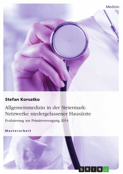 Allgemeinmedizin in der Steiermark: Netzwerke niedergelassener Hausärzte. Evaluierung zur Primärversorgung 2014 (eBook, PDF) - Korsatko, Stefan