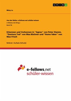 Erkennen und Verkennen in "Agnes" von Peter Stamm, "Dantons Tod" von Max Büchner und "Homo faber" von Max Frisch (eBook, PDF)