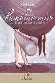 Bambino mio. Quello che le madri non dicono (eBook, ePUB)