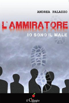 L'Ammiratore. Io sono il male (eBook, ePUB) - Palazzo, Andrea