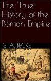 The &quote;True&quote; History of the Roman Empire (eBook, ePUB)