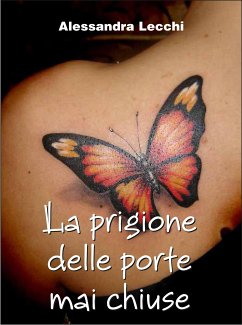 La prigione delle porte mai chiuse (eBook, ePUB) - Lecchi, Alessandra