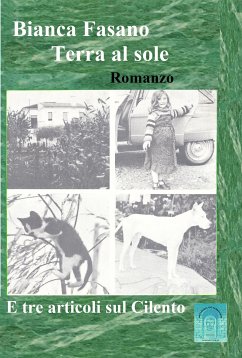 Terra al Sole - Romanzo - E tre articoli sul Cilento (eBook, ePUB) - Fasano, Bianca