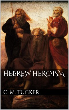 Hebrew Heroism (eBook, ePUB) - M. Tucker, C.