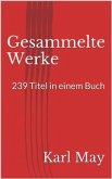 Gesammelte Werke. 239 Titel in einem Buch (eBook, ePUB)