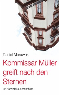 Kommissar Müller greift nach den Sternen. (eBook, ePUB) - Morawek, Daniel