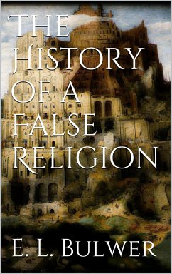 The History of a False Religion (eBook, ePUB) - L. Bulwer, E.