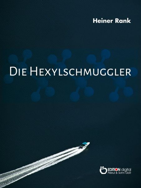 Die Hexylschmuggler (eBook, PDF) Die Hexylschmuggler (eBook, PDF)