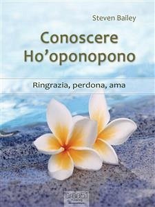 Conoscere Ho’oponopono (eBook, ePUB) - Bailey, Steven