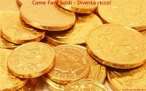 Come fare soldi - Diventa Ricco! (eBook, ePUB)