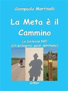 La Meta è il Cammino (eBook, PDF) - Martinelli, Giampaolo