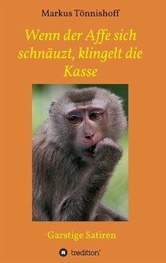 Wenn der Affe sich schnäuzt, klingelt die Kasse - Tönnishoff, Markus