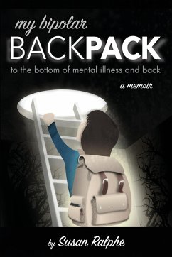 My Bipolar Backpack, a Memoir - Ralphe, Susan