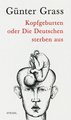 Kopfgeburten oder Die Deutschen sterben aus (eBook, ePUB) - Grass, Günter