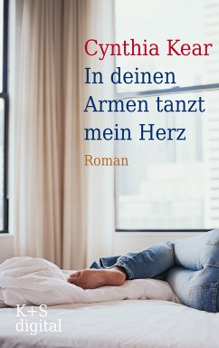 In deinen Armen tanzt mein Herz (eBook, ePUB) - Kear, Cynthia