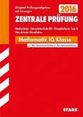 Zentrale Prüfung 2016 - Mathematik 10. Klasse, Realschule, Gesamtschule EK, Hauptschule Typ B Nordrhein-Westfalen Zentrale Prüfung 2016 - Mathematik 10. Klasse, Realschule, Gesamtschule EK, Hauptschule Typ B Nordrhein-Westfalen