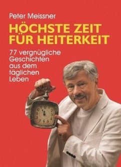 Höchste Zeit für Heiterkeit - Meissner, Peter