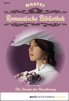 Die Stunde der Bewährung / Romantische Bibliothek Bd.6 (eBook, ePUB) - Sommer, Frida