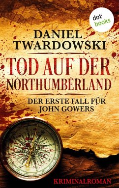Tod auf der Northumberland: Der erste Fall für John Gowers (eBook, ePUB) - Twardowski, Daniel