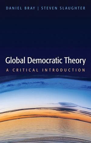 Global Democratic Theory (eBook, ePUB) Global Democratic Theory (eBook, ePUB)