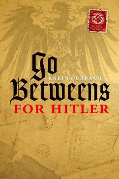 Go-Betweens for Hitler (eBook, ePUB) - Urbach, Karina