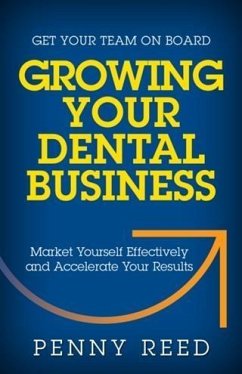 Growing Your Dental Business (eBook, ePUB) - Reed, Penny