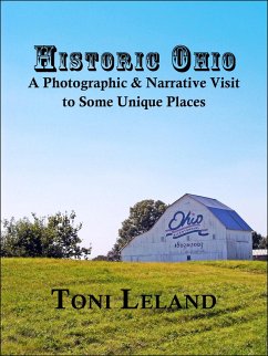 Historic Ohio - A Photographic and Narrative Visit to Some Unique Places (eBook, ePUB) - Leland, Toni