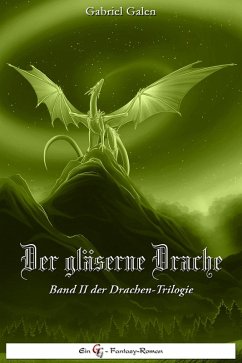 Der gläserne Drache - Band II (eBook, ePUB) - Galen, Gabriel