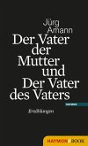 Der Vater der Mutter und Der Vater des Vaters (eBook, ePUB)