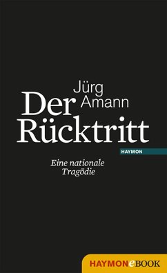 Der Rücktritt (eBook, ePUB) - Amann, Jürg
