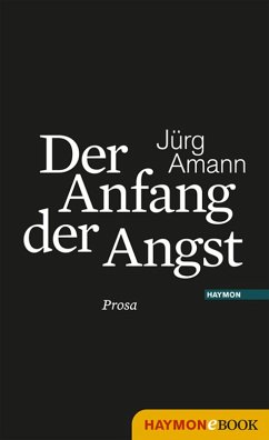 Der Anfang der Angst (eBook, ePUB) - Amann, Jürg
