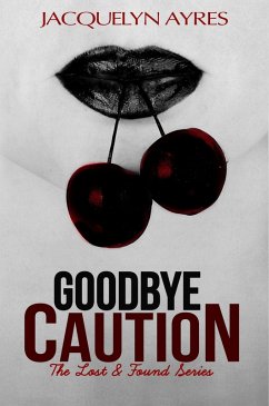 Cover Goodbye Caution (The Lost & Found Series, #1) (eBook, ePUB)
