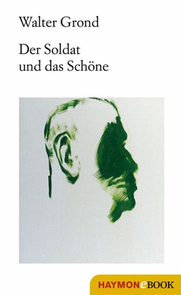Der Soldat und das Schöne (eBook, ePUB)